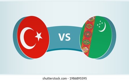 Turkey versus Turkmenistan, team sports competition concept. Round flag of countries.