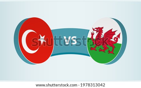Turkey versus Wales, team sports competition concept. Round flag of countries.