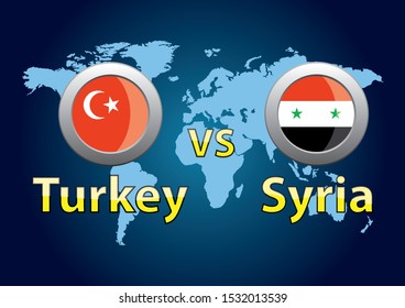 Turkey vs Syria. Flags of Turkey and Syria on the background of the world map.