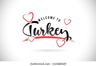 Turkey Welcome To Word Text with Handwritten Font and Red Love Hearts Vector Image Illustration Eps.