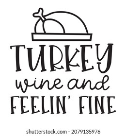 turkey wine and feelin' fine logo inspirational quotes typography lettering design