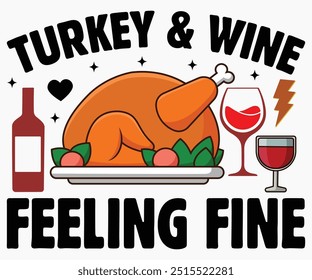 Turkey And Wine Feeling Fine Svg,Thanksgiving Shirt,Thanksgiving Quotes Svg,Funny Thanksgiving Svg,Typography Shirt,Vintage,Cut File,Silhouette
