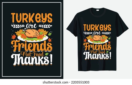 Turkeys are friends Not food thanks! thanksgiving t-shirt design print vector