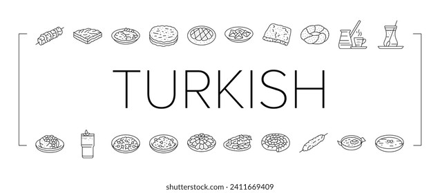 turkish cuisine food meal icons set vector. dinner traditional, dish arab, delicious table, gourmet arabian, meze, plate turkish cuisine food meal black line illustrations