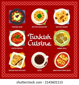 Turkish cuisine menu vector vegetable salad, red lentil bulgur soup and data fruit dessert. Stuffed eggplant, cabbage and eggplant rolls, baked fish in tomato sauce and coffee turkey food and drink