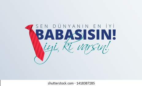 Turkish holiday "Babalar Gunu Sen Dunyanin En iyi babasisin" Translate: "Happy Father`s Day you are best dad in the world" Calligraphy greeting card. Vector illustration.