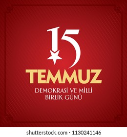Turkish holiday Demokrasi ve Milli Birlik Gunu 15 Temmuz Translation from Turkish: The Democracy and National Unity Day of Turkey, veterans and martyrs of 15 July. With a holiday. Vector label badge.