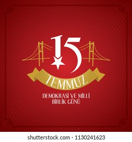 Turkish holiday Demokrasi ve Milli Birlik Gunu 15 Temmuz Translation from Turkish: The Democracy and National Unity Day of Turkey, veterans and martyrs of 15 July. With a holiday. Vector label badge.