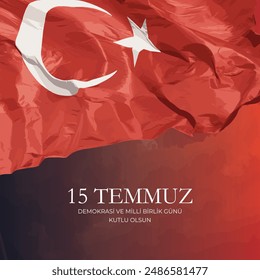 Turkish holiday Demokrasi ve Milli Birlik Gunu 15 Temmuz Translation from Turkish: The Democracy and National Unity Day of Turkey, veterans and martyrs of 15 July. With a holiday.