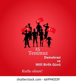 Turkish holiday Demokrasi ve Milli Birlik Gunu 15 Temmuz Translation from Turkish: The Democracy and National Unity Day of Turkey, veterans and martyrs of 15 July. With a holiday
