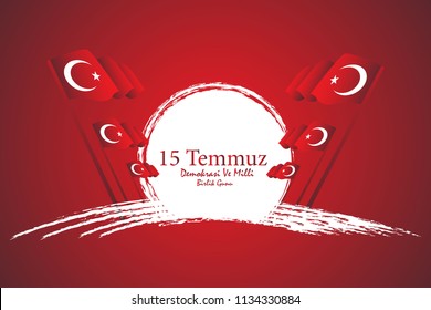 Turkish holiday festival. Translation from Turkish: The Democracy and National Unity Day of Turkey, veterans and martyrs of 15 July. Vector Illustration with turkish flag 