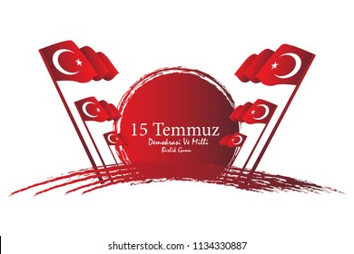 Turkish holiday festival. Translation from Turkish: The Democracy and National Unity Day of Turkey, veterans and martyrs of 15 July. Vector Illustration with turkish flag 