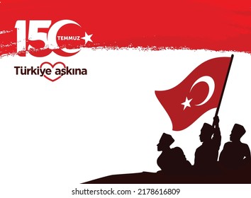 Turkiye Askina. 15 Temmuz. Translation from Turkish: Love for Turkish. 15 July. Turkey holiday . Vector Illustration.