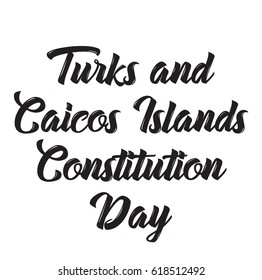 turks and caicos islands constitution day, text design. Vector calligraphy. Typography poster. Usable as background.
