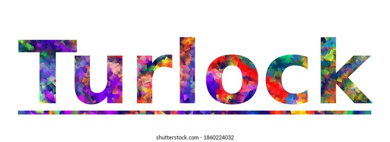 Turlock. Colorful typography text banner. Vector the word turlock design