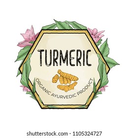 Turmeric label with root , flowers and leaves. Vector sketch colorful illustration. Ayurvedic organic product