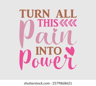 Turn All This Pain Into Power, Mom Quotes, Quotes about Mother, funny mom design, Mothers Day Design, Mother's day typographic t shirt design