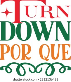 Turn Down Por Que t shirt design