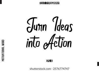Turn Ideas into Action Inspirational Saying Cursive Modern Calligraphy Text For Prints