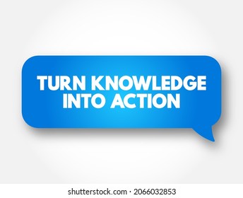 Turn Knowledge Into Action text message bubble, concept background