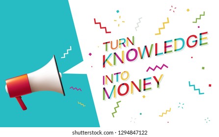 Turn knowledge into money