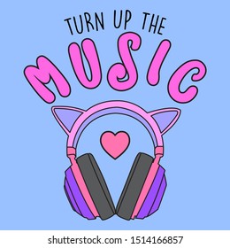 TURN UP THE MUSIC, HEADPHONES, SLOGAN PRINT VECTOR