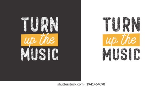 Turn Up The Music. Positive Handwritten With Brush Typography. Inspirational Quote And Motivational Phrase For Your Designs: T-shirt, Poster, Card, Etc.