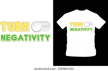 turn off negativity typography t-shirt design
