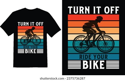 turn it off ride your bike t-shirt design 