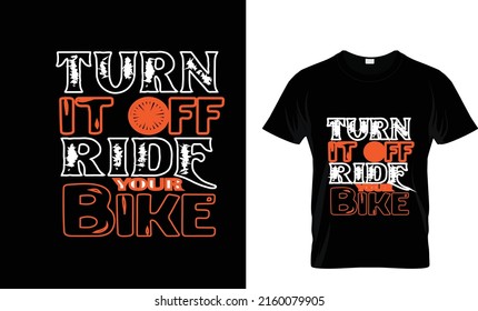 TURN IT OFF RIDE...CYCLING CUSTOM T SHIRT