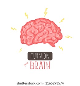 Turn on your brain. Typography slogan witn electric brain. Vector illustration.