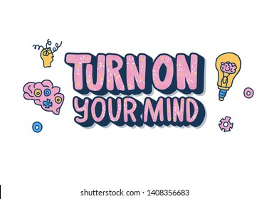 Turn on your mind emblem. Stylized quote with decoration. Poster template with creative text and design elements. Vector conceptual illustration.