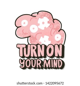Turn on your mind emblem. Stylized quote with brain. Banner template with  lettering and design elements. Vector  illustration.