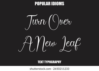 Turn Over A New LeafStylist Calligrathy text Idioms