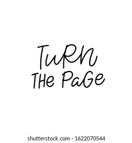 Turn the page quote lettering. Calligraphy inspiration graphic design typography element. Hand written postcard. Cute simple black vector sign