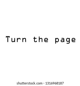 Turn the page, typography for print or use as poster, flyer or T shirt