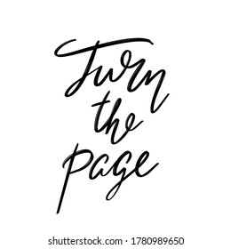 Turn the page. Vector hand drawn lettering  isolated. Template for card, poster, banner, print for t-shirt, pin, badge, patch.