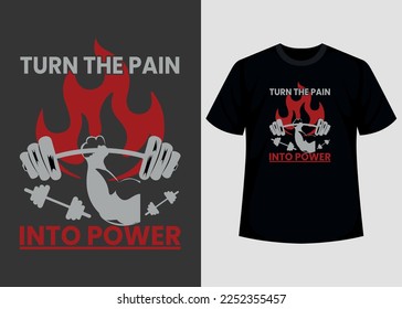 Turn the pain into power gym print editable t shirt design template 