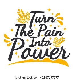 Turn The Pain Into Power Motivation Typography Quote Design.