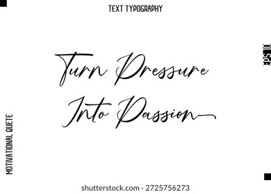 Convierte La Presión En Pasión   Estilo de tipografía de texto para personas que toman riesgos
