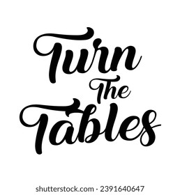 turn the tables text on white background.