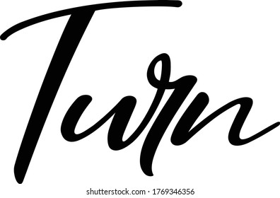 Turn text. Only one single word. Printable graphic tee. Design doodle for print. Vector illustration.Hand drawn calligraphy style. Black and white