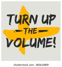 Turn Up The Volume! (Brush Lettering Vector Illustration Design Template)