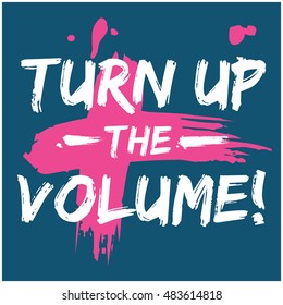Turn Up The Volume! (Brush Lettering Vector Illustration Design Template)