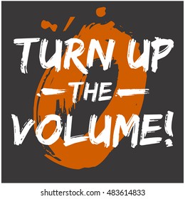 Turn Up The Volume! (Brush Lettering Vector Illustration Design Template)