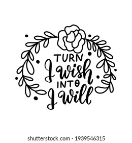 Turn I wish into I will. Hand lettering boho celestial quote. Wild flowers wreathe. Gypsy rustic bohemian vector illustration for shirt design. Boho clipart.  svg