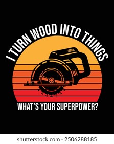 I turn wood into things what's your superpower eps file.