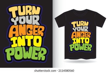 Turn your anger into power hand drawn lettering art for t shirt
