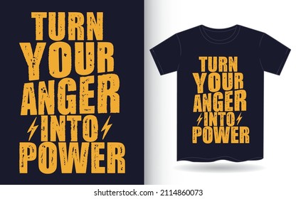 Turn your anger into power typography for t shirt