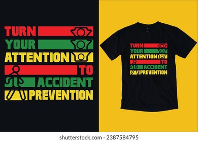 Turn your attention to accident prevention || typography t-shirt design || Safety and accident prevention quotes.